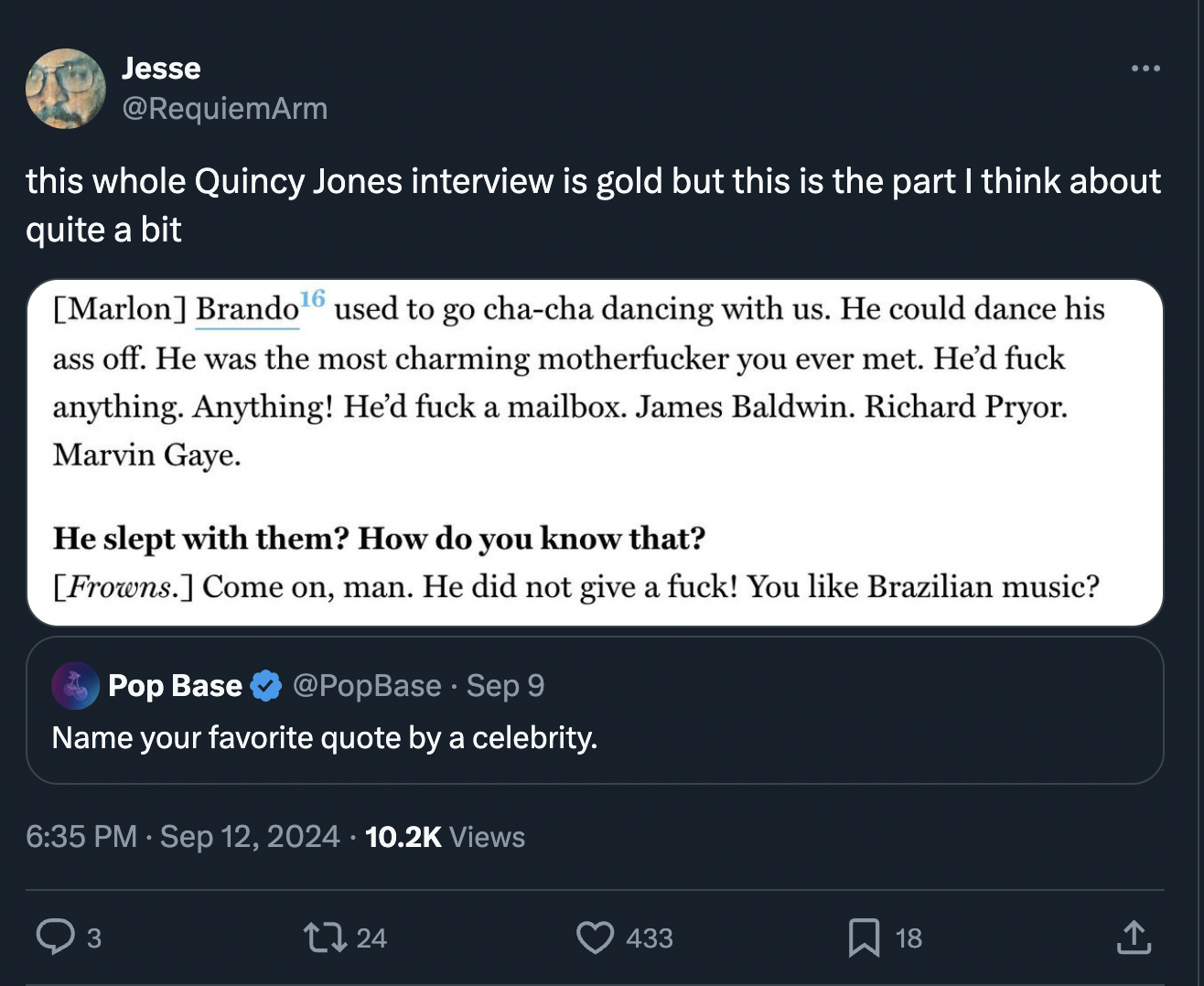 Melissa Klug - Jesse this whole Quincy Jones interview is gold but this is the part I think about quite a bit Marlon Brando used to go chacha dancing with us. He could dance his ass off. He was the most charming motherfucker you ever met. He'd fuck anythi